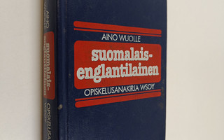 Aino Wuolle : Suomalais-englantilainen opiskelusanakirja ...