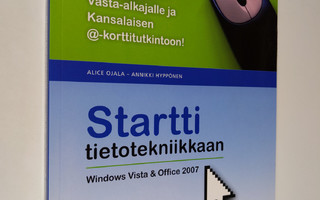 Alice Ojala : Startti tietotekniikkaan : Windows Vista & ...