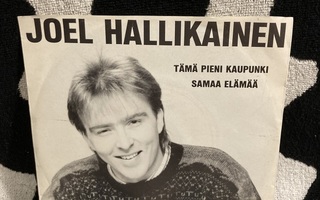 Joel Hallikainen – Tämä Pieni Kaupunki / Samaa Elämää 7"