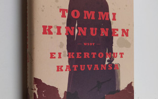 Tommi Kinnunen : Ei kertonut katuvansa : vaellusromaani