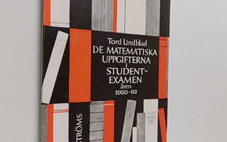 Tord Lindblad : De matematiska uppgifterna i studentexame...