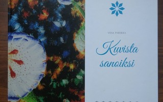 Signeerattu Vesa Parikka KUVISTA SANOIKSI sid 1.p 2014