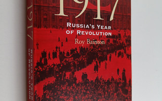 Roy Bainton : A Brief History of 1917 - Russia's Year of ...