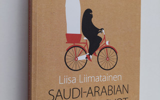 Liisa Liimatainen : Saudi-Arabian toiset kasvot : rohkeit...