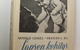Arnold Gesell : Lapsen kehitys 1, ensimmäiset viisi vuott...