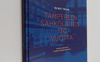 Olavi Toiva : Tampereen Sähkölaitos 130 vuotta : Kaarilam...