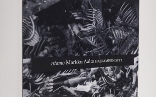 Markku Aalto : Hajoamisen syyt (signeerattu)