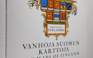 Vanhoja Suomen karttoja = old maps of Finland