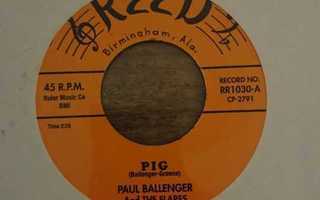 PAUL BALLENGER And The Flares - Pig/I hear thunder 7"