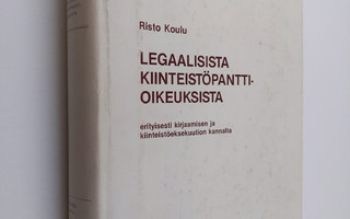 Risto Koulu : Legaalisista kiinteistöpanttioikeuksista - ...