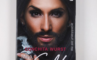 Conchita Wurst : Minä, Conchita : we are unstoppable - We...