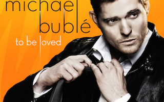 MICHAEL BUBLÉ: To be loved (CD), 2013, UUSI
