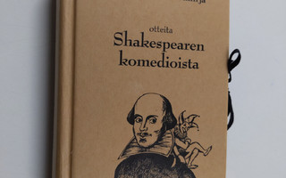 Otteita Shakespearen komedioista : kirjallinen muistikirja