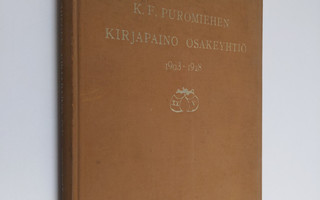 K. F. Puromiehen kirjapaino osakeyhtiö : 1903-1928