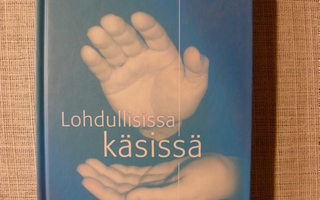 Penttilä, Helena : Lohdullisissa käsissä