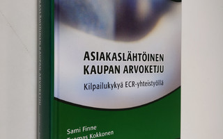 Sami Finne : Asiakaslähtöinen kaupan arvoketju : kilpailu...