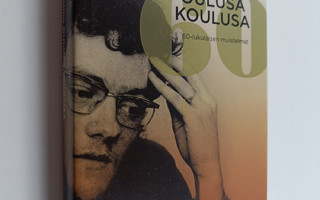 Heikki Palmu : Oulusa koulusa : 60-lukulaisen muistelmat