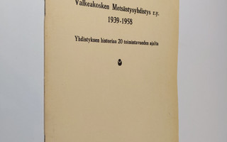 Matti Peltonen : Valkeakosken metsästysyhdistys r.y. 1939...
