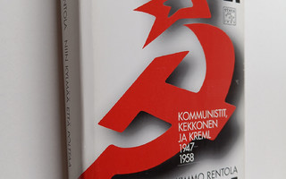 Kimmo Rentola : Niin kylmää että polttaa : kommunistit, K...