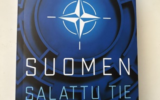 Lauri Nurmi: Suomen salattu tie Natoon (nid.)