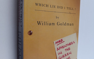 William Goldman : Which lie did I tell? : more adventures...
