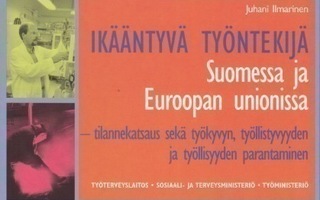 Juhani Ilmarinen: Ikääntyvä työntekijä Suomessa ja Euroopan