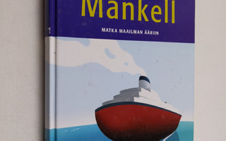 Henning Mankell : Matka maailman ääriin