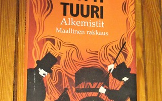 Antti Tuuri: Alkemistit Maallinen rakkaus