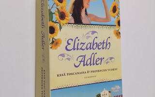 Elizabeth Adler : Kesä Toscanassa ; Provencen tuoksu