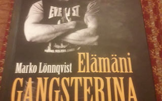 Marko lönnqvist- elämäni gangsterina.