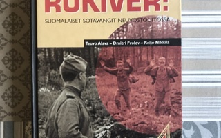 Rukiver! Suomalaiset sotavangit neuvostoliitossa