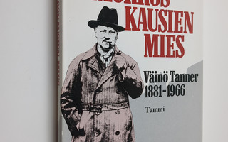 Murroskausien mies Väinö Tanner 1881-1966 : 100 vuotta Vä...