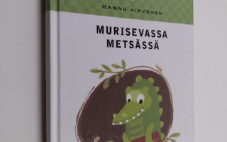 Hannu Hirvonen : Murisevassa metsässä
