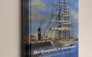 Merikaupunki jo syntyessään : Uudenkaupungin merenkulun 4...