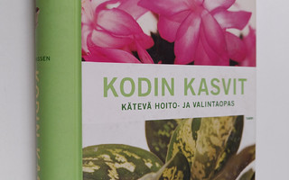 Dorte Nissen : Kodin kasvit : kätevä hoito- ja valintaopas