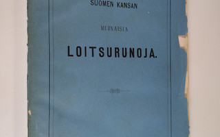 Elias Lönnrot : Suomen kansan muinaisia loitsurunoja
