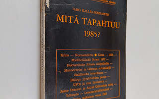 Ilmo Kallio-Soukainen : Mitä tapahtuu 1985 : Seuraavat 30...