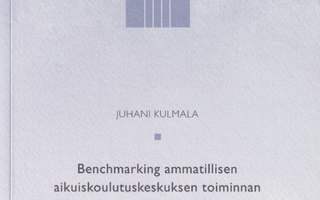 Juhani Kulmala: Benchmarking ammatillisen aikuiskoulutuskesk