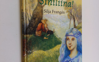 Silja Frangen : Luota valoon, Siniliina!