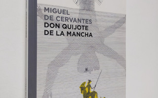 Miguel de Cervantes Saavedra : Don Quijote de la Mancha