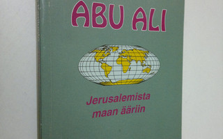 Asko A. Kariluoto : Abu-Ali : Jerusalemista maan ääriin