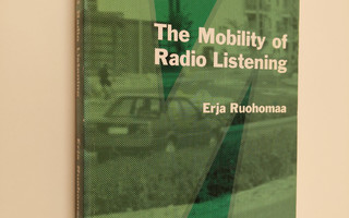 Erja T. M. Ruohomaa : The Mobility of Radio Listening - T...