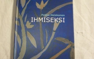 Pekka Heiskanen - Ihmiseksi