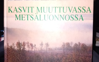 Reinikainen  :  Kasvit muuttuvassa metsäluonnossa ( SIS POST