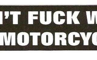 Don't Fuck With My Motorcycle! - Uusi prätkätarra