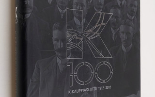 Seppo Tamminen : K100 : K-kauppiasliitto 1912-2012