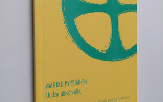 Markku Pyysiäinen : Uuden päivän alku : päivänavauskäytän...