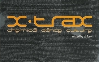 X-Trax ** Chemical Dance Culture ** Mixed by DJ Fury ** CD