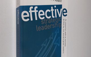 John Adair : Effective Strategic Leadership