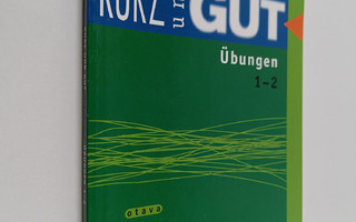 Kurz und gut : lyhyen saksan kurssit 1-2 : Ubungen
